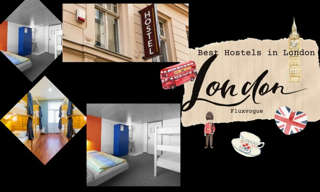 "Best Hostels in London - A collage featuring various hostel rooms and the exterior of a hostel building in London, showcasing affordable and comfortable accommodation options for travelers. Fluxvogue."